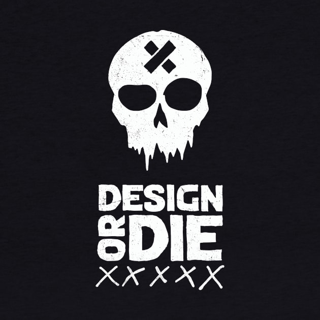 Design or Die - Dark by SchaubDesign